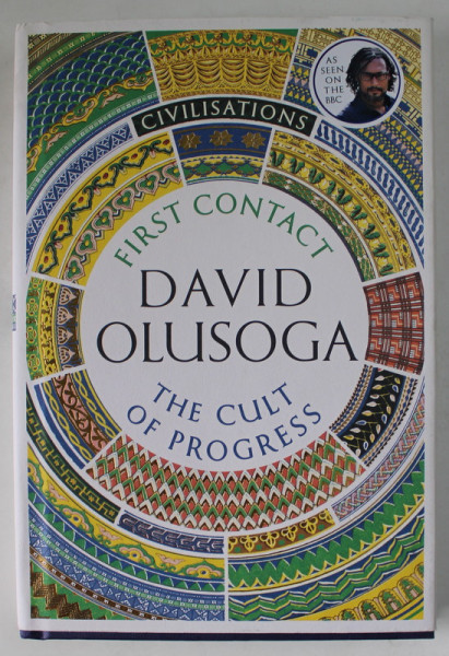 FIRST CONTACT / THE CULT OF PROGRESS by DAVID OLUSOGA , 2018