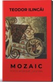 Mozaic. Poezii, aforisme, cugetări - Paperback brosat - Teodor Ilincăi - Preda Publishing