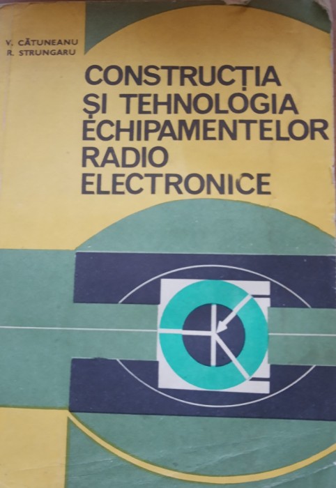 Constructia si tehnologia echipamentelor radio electronice - V. Catuneanu