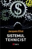 Sistemul Tehnicist - Jacques Ellul, Ed. Sens, 2022, Filosofie, Sociologie, Tehnologie, Noua