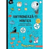 Antreneaza-ti mintea. Jocuri educative, puzzle-uri, labirinturi 6 ani+, Paralela