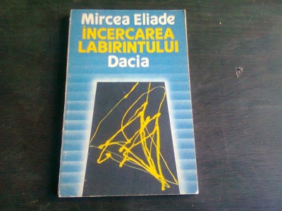 INCERCAREA LABIRINTULUI MIRCEA ELIADE foto