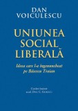 Uniunea Social Liberală - Paperback brosat - Dan Voiculescu - RAO