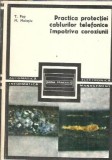 Cumpara ieftin Practica protectiei cablurilor telefonice impotriva coroziunii - T. Pop