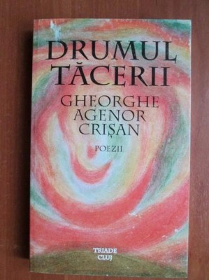 Gheorghe Agenor Crisan - Drumul tacerii foto