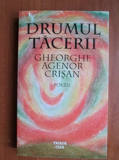 Gheorghe Agenor Crisan - Drumul tacerii