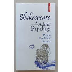 SHAKESPEARE INTERPRETAT de ADRIAN PAPAHAGI : PERICLE , CYMBELINE , FURTUNA , 2023