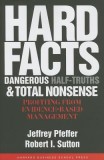 Hard Facts, Dangerous Half-Truths, and Total Nonsense: Profiting from Evidence-Based Management