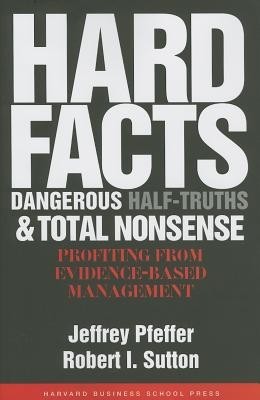Hard Facts, Dangerous Half-Truths, and Total Nonsense: Profiting from Evidence-Based Management foto