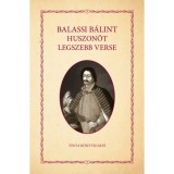 Balassi B&aacute;lint huszon&ouml;t legszebb verse - Balassi B&aacute;lint