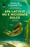 Cumpara ieftin Apa Lacului Nu E Niciodata Dulce, Giulia Caminito - Editura Humanitas Fiction