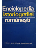 Stefan Stefanescu (coord.) - Enciclopedia istoriografiei romanesti (1978)
