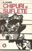 Chipuri si Suflete - Al. Cazaban, Editura Minerva, 1973, Roman