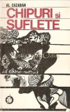 Chipuri si Suflete - Al. Cazaban, Editura Minerva, 1973, Roman