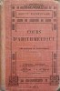 Cours d&#039;Arithmetique - Colectiv, 1922, Franceza, Librairie Generale, Matematica, Carte Veche, 524 Pagini, Coperta Cartonata