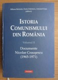 Istoria Comunismului din Romania, vol. 2 Documente. Nicolae Ceausescu (1965-1971) Mihnea Berindei (ed.), Dorin Dobrincu (ed.), Armand Gosu (ed.)