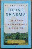 Calugarul care si-a vandut Ferrari-ul - Robin S. Sharma