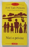 NICI O PRIVIRE de JOSE LUIS PEIXOTO , 2009 *MIC DEFECT COPERTA FATA