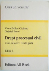 DREPT PROCESUAL CIVIL , CURS SELECTIV.TESTE GRILA de VIOREL MIHAI CIOBANU , GABRIEL BOROI , EDITIA A 3 A 2005 , contine sublinieri cu pixul foto