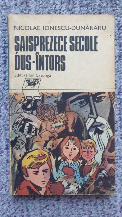 Saisprezece secole dus-intors, Nicolae Ionescu Dunararu, 1984, 260 pag