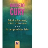 Minti sclipitoare, minti antrenate. Fii propriul tau lider (editie revizuita 2019) - Augusto Cury