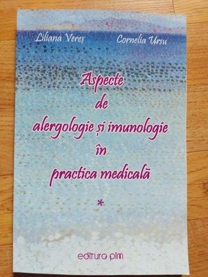 Aspecte de imunologie si arlegologie in practica medicala vol 1-Liliana Veres,Cornelia Ursu