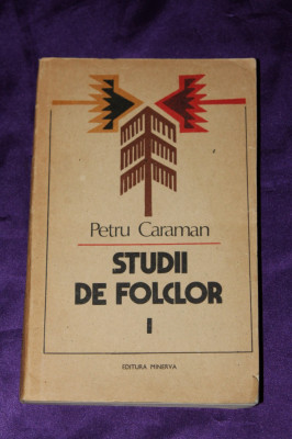 Petru Caraman - Studii de folclor vol 1 foto