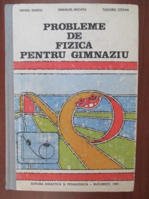 Probleme de fizica pentru gimnaziu Mihai Sandu, Emanuel Nichita, Tudorel Stefan foto