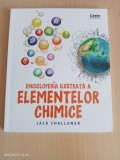 Enciclopedia ilustrata a elementelor chimice - Jack Challoner