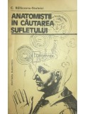 C. Balaceanu-Stolnici - Anatomistii in cautarea sufletului (Editia: 1981)