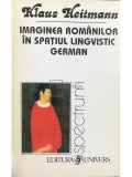 Klaus Heitmann - Imaginea romanilor in spatiul lingvistic german (Editia: 1995)