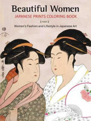 Beautiful Women Japanese Prints Coloring Book: Women&amp;#039;s Fashion and Lifestyle in Japanese Art foto