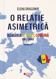 O relatie asimetrica. Romania si Piata Comuna 1957-1989 (vol. I) - Editura Cetatea de Scaun