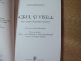 AERUL SI VISELE de GASTON BACHELARD , 1997