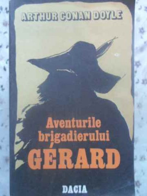 AVENTURILE BRIGADIERULUI GERARD-ARTHUR CONAN DOYLE foto