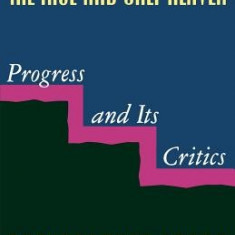 The True and Only Heaven: Progress and Its Critics