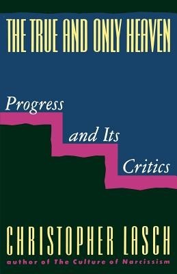 The True and Only Heaven: Progress and Its Critics foto