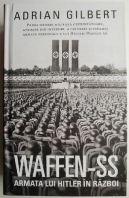 Waffen-SS. Armata lui Hitler in razboi &amp;ndash; Adrian Gilbert foto