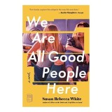 We Are All Good People Here