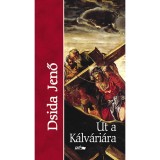 &Uacute;t a k&aacute;lv&aacute;ri&aacute;ra - Dsida Jenő