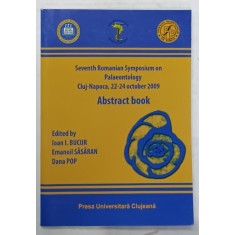 SEVENTH ROMANIAN SYMPOSIUM ON PALAEONTOLOGY , ABSTRACT BOOK , 2009