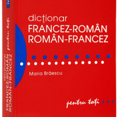 Dictionar francez-roman roman-francez pentru toti | Maria Braescu