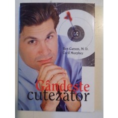 GANDESTE CUTEZATOR de BEN CARSON , M. D. , CECIL MURPHEY , 2003 * MINIMA UZURA