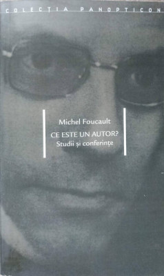 CE ESTE UN AUTOR? STUDII SI CONFERINTE-MICHEL FOUCAULT foto