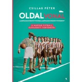 Oldalvonal - A magyar futball elfeledett t&ouml;rt&eacute;netei - Csillag P&eacute;ter