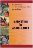Aurel Chiran, Floricel-Maricel Dima, Elena Gindu - Marketing in agricultura - 126673
