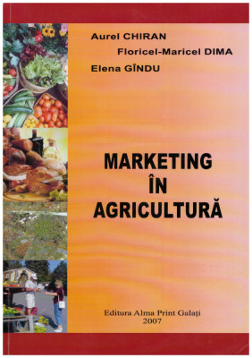 Aurel Chiran, Floricel-Maricel Dima, Elena Gindu - Marketing in agricultura - 126673 foto