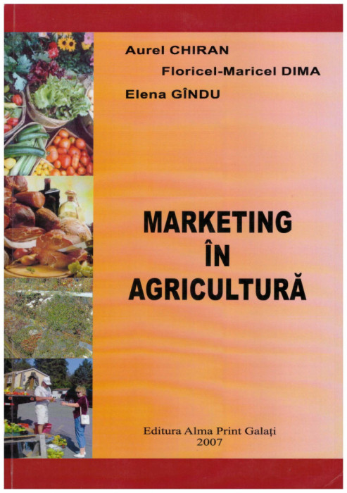Aurel Chiran, Floricel-Maricel Dima, Elena Gindu - Marketing in agricultura - 126673