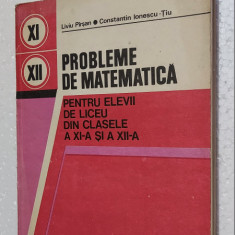 PROBLEME DE MATEMATICA PENTRU CLASELE A XI-A SI A XII-A - LIVIU PIRSAN C-TIN TIU