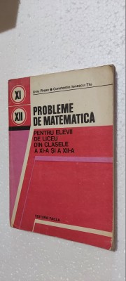 PROBLEME DE MATEMATICA PENTRU CLASELE A XI-A SI A XII-A - LIVIU PIRSAN C-TIN TIU foto